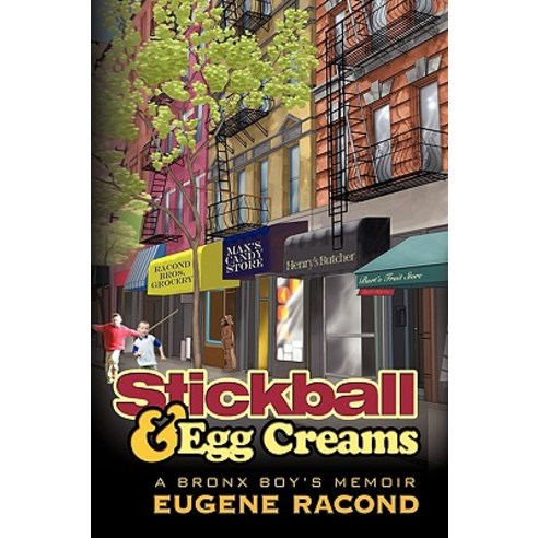 Stickball and Egg Creams: A Bronx Boy''s Memoir Paperback, iUniverse