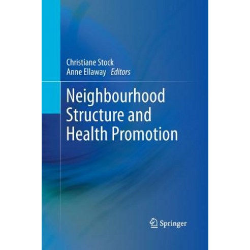 Neighbourhood Structure and Health Promotion Paperback, Springer