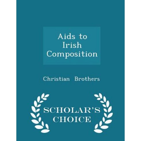 AIDS to Irish Composition - Scholar''s Choice Edition Paperback