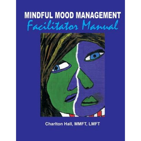 Mindful Mood Management Facilitator Manual Paperback, Createspace Independent Publishing Platform
