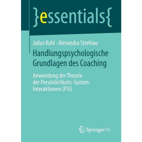 Handlungspsychologische Grundlagen Des Coaching: Anwendung Der Theorie Der Personlichkeits-System-Interaktionen (Psi) Paperback, Springer vs