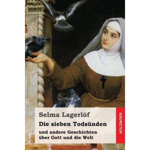 Die Sieben Todsunden: Und Andere Geschichten Uber Gott Und Die Welt Paperback, Createspace Independent Publishing Platform