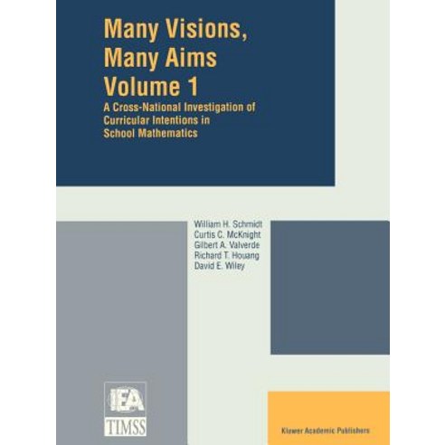 Many Visions Many Aims: A Cross-National Investigation of Curricular Intentions in School Mathematics Paperback, Springer