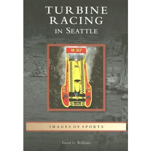 Turbine Racing in Seattle Paperback, Arcadia Publishing (SC)