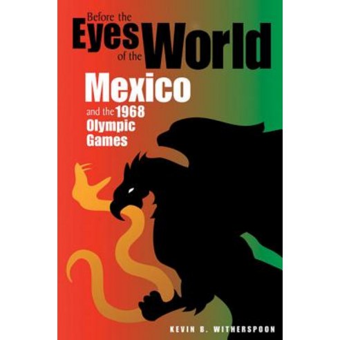 Before the Eyes of the World: Mexico and the 1968 Olympic Games Paperback, Northern Illinois University Press