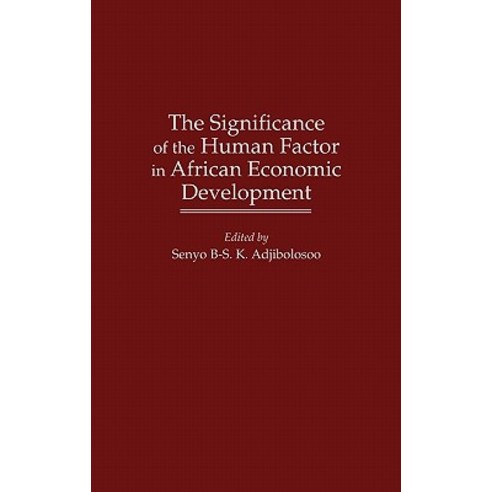 The Significance of the Human Factor in African Economic Development Hardcover, Praeger
