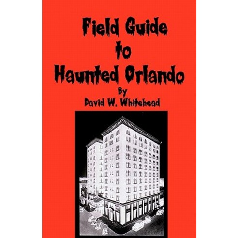 Field Guide to Haunted Orlando Paperback, Createspace