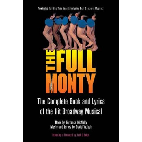 The Full Monty: The Complete Book and Lyrics of the Hit Broadway Musical Paperback, Applause Theatre & Cinema Book Publishers