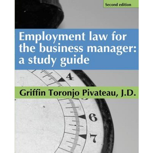 Employment Law for the Business Manager - 2D Edition: A Study Guide Paperback, Legal Outreach Publishing