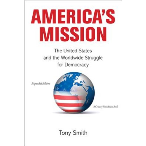 America''s Mission: The United States and the Worldwide Struggle for Democracy Paperback, Princeton University Press