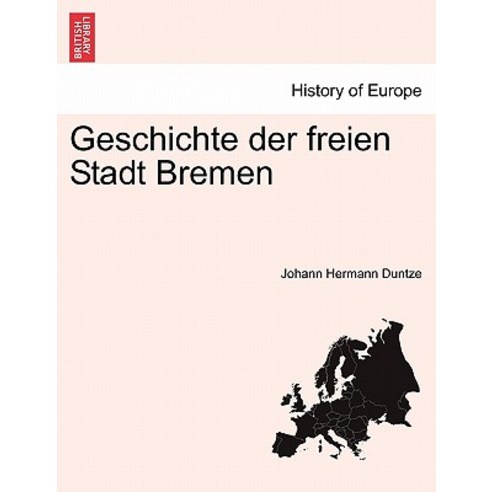 Geschichte Der Freien Stadt Bremen. Crfter Band Paperback, British Library, Historical Print Editions