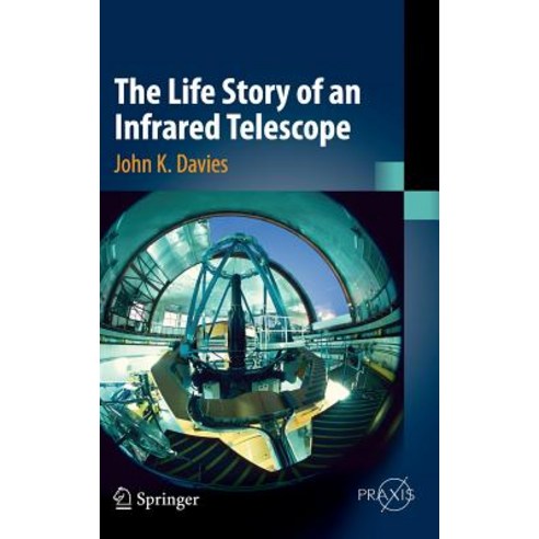 The Life Story of an Infrared Telescope Hardcover, Springer