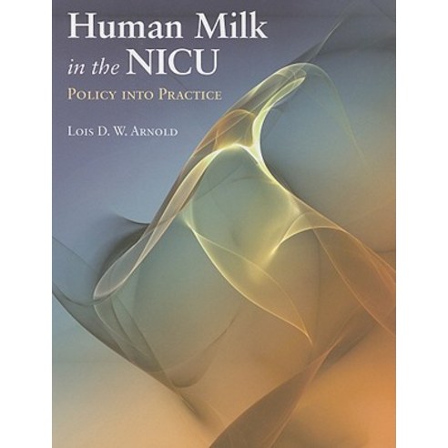 Human Milk in the NICU: Policy Into Practice Paperback, Jones & Bartlett Publishers