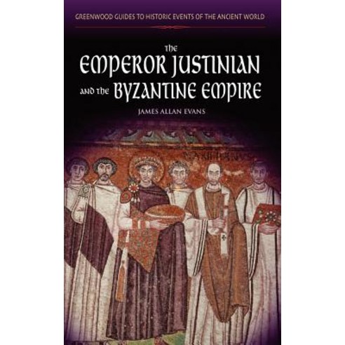 The Emperor Justinian and the Byzantine Empire Hardcover, Greenwood