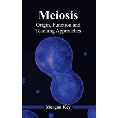 Meiosis: Origin Function and Teaching Approaches Hardcover, Callisto Reference