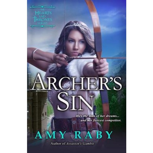 Archer''s Sin: A Hearts and Thrones Novella Paperback, Amy Raby