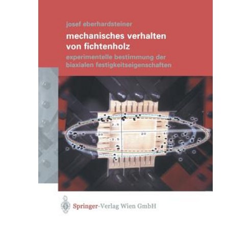 Mechanisches Verhalten Von Fichtenholz: Experimentelle Bestimmung Der Biaxialen Festigkeitseigenschaften Paperback, Springer