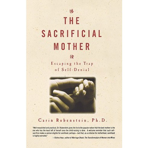 The Sacrificial Mother; Escaping the Trap of Self-Denial Paperback, Hyperion Books
