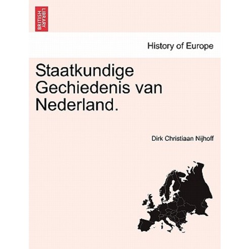 Staatkundige Gechiedenis Van Nederland. Deel II Paperback, British Library, Historical Print Editions