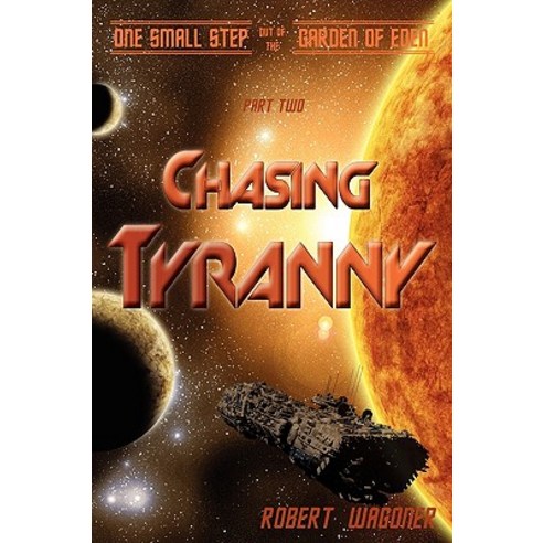 Chasing Tyranny: One Small Step Out of the Garden of Eden Paperback, Beechstreet Publishing
