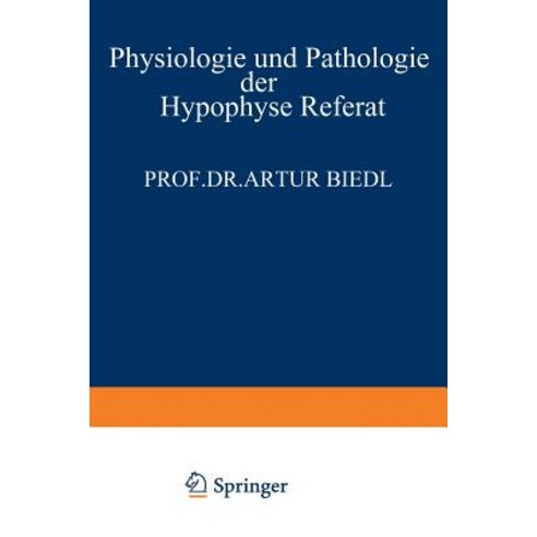 Physiologie Und Pathologie Der Hypophyse: Referat Gehalten Am 34. Kongress Fur Innere Medizin in Wiesbaden 26. April 1922 Paperback, Springer