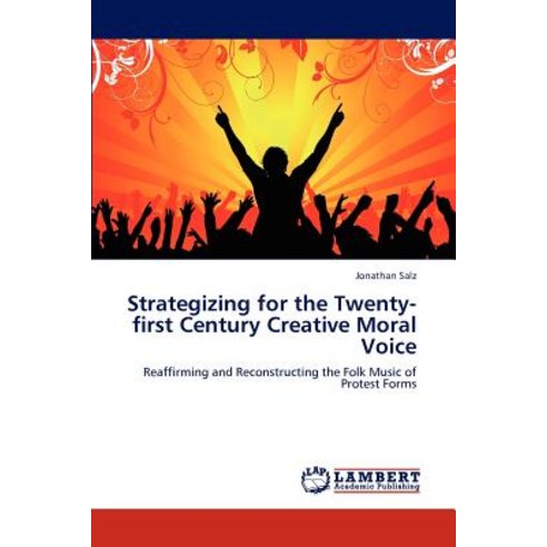 Strategizing for the Twenty-First Century Creative Moral Voice Paperback, LAP Lambert Academic Publishing
