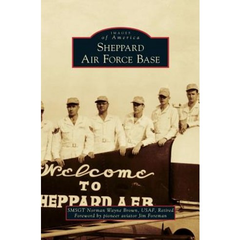 Sheppard Air Force Base Hardcover, Arcadia Publishing Library Editions