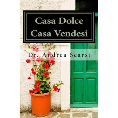 Casa Dolce Casa Vendesi: Home Staging Facile Paperback, Createspace Independent Publishing Platform