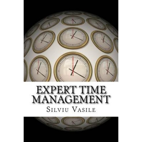 Expert Time Management Paperback, Createspace Independent Publishing Platform