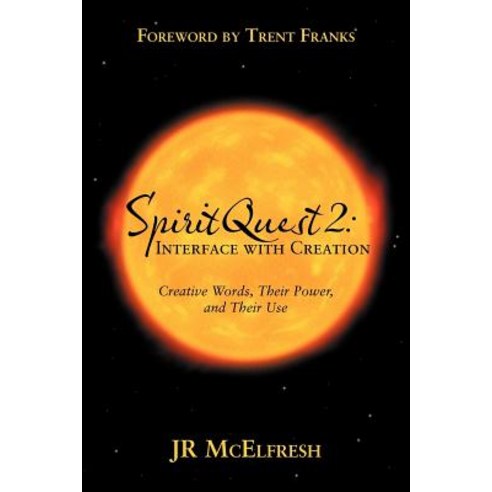 Spiritquest 2: Interface with Creation: Creative Words Their Power and Their Use Paperback, Abbott Press