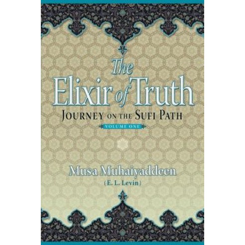 The Elixir of Truth: Journey on the Sufi Path Paperback, Witness Within Inc