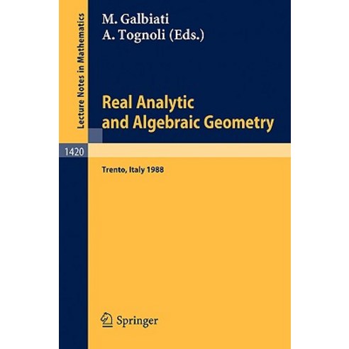 Real Analytic and Algebraic Geometry: Proceedings of the Conference Held in Trento Italy October 3-7 1988 Paperback, Springer