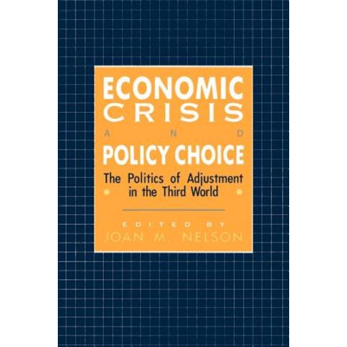 Economic Crisis and Policy Choice: The Politics of Adjustment in Less Developed Countries Paperback, Princeton University Press