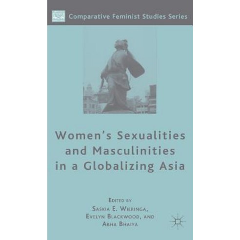Women''s Sexualities and Masculinities in a Globalizing Asia Hardcover, Palgrave MacMillan