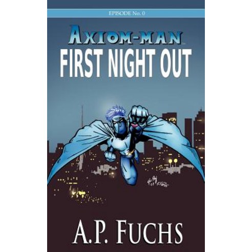 First Night Out: A Superhero Novel [Axiom-Man Saga Episode No. 0] Paperback, Coscom Entertainment