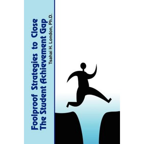 Foolproof Strategies to Close the Student Achievement Gap Paperback, Lulu.com