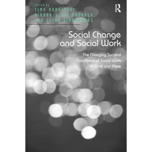 Social Change and Social Work: The Changing Societal Conditions of Social Work in Time and Place Hardcover, Routledge