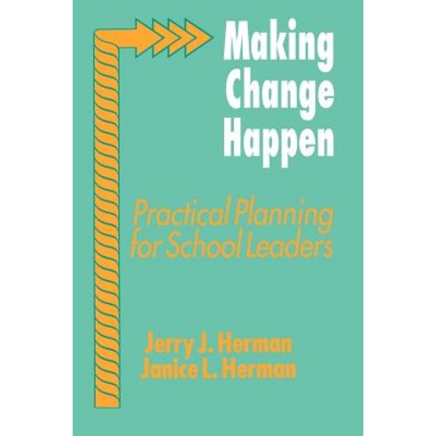 Making Change Happen: Practical Planning for School Leaders Paperback, Corwin Publishers