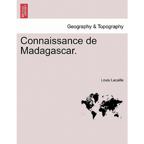 Connaissance de Madagascar. Paperback, British Library, Historical Print Editions