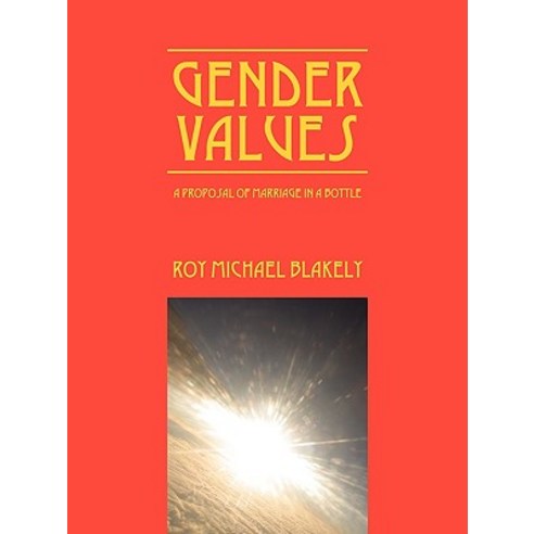 Gender Values: A Proposal of Marriage in a Bottle Paperback, Outskirts Press