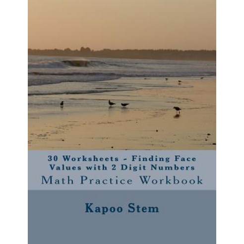 30 Worksheets - Finding Face Values with 2 Digit Numbers: Math Practice Workbook Paperback, Createspace Independent Publishing Platform