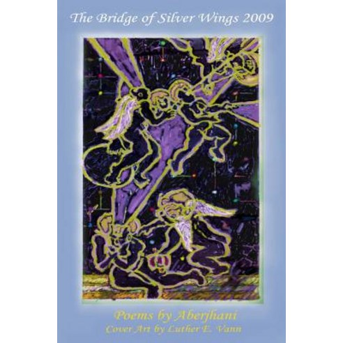 The Bridge of Silver Wings 2009 Paperback, Lulu.com