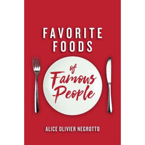 Favorite Foods of Famous People Paperback, Createspace Independent Publishing Platform