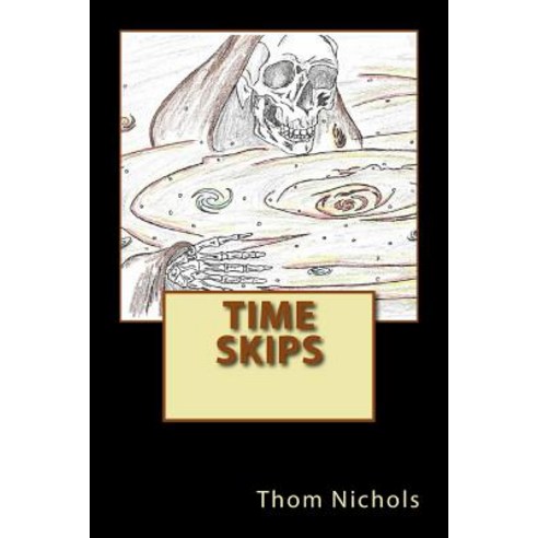 Time Skips Paperback, Createspace Independent Publishing Platform