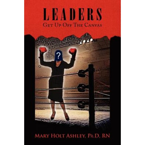 Leaders: Get Up Off the Canvas Paperback, Xlibris Corporation