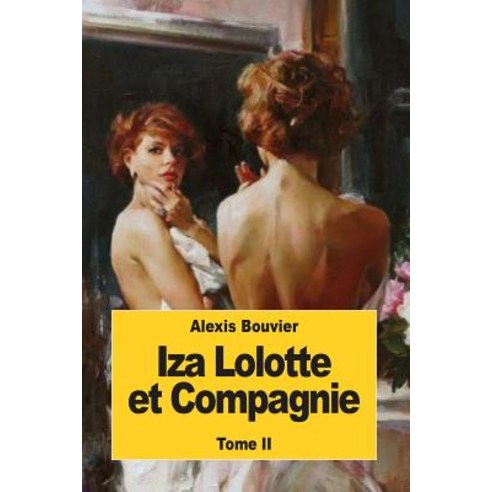 Iza Lolotte Et Compagnie: Tome II Paperback, Createspace Independent Publishing Platform