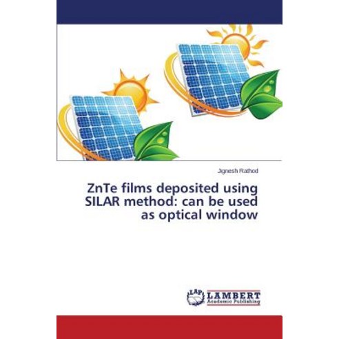 Znte Films Deposited Using Silar Method: Can Be Used as Optical Window Paperback, LAP Lambert Academic Publishing