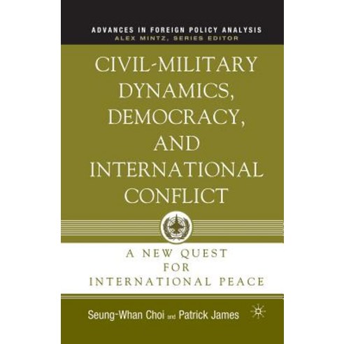 Civil-Military Dynamics Democracy and International Conflict: A New Quest for International Peace Paperback, Palgrave MacMillan