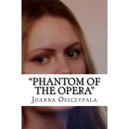 Phantom of the Opera: Novel Literature Fiction Paperback, Createspace Independent Publishing Platform