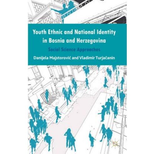 Youth Ethnic and National Identity in Bosnia and Herzegovina: Social Science Approaches Hardcover, Palgrave MacMillan